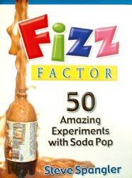 Imagen de archivo de Fizz Factor: 50 Amazing Experiments with Soda Pop a la venta por St Vincent de Paul of Lane County