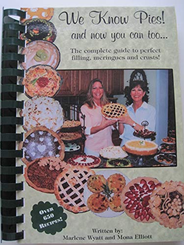 9780964937512: We Know Pies! and now you can too.... The complete guide to perfect filling, meringues and crusts.