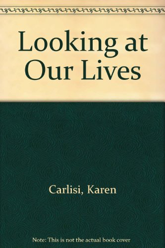 Looking at Our Lives (9780964937901) by Carlisi, Karen; Remen-Willis Design Group; Stevens, Robin