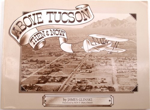 ABOVE TUCSON - then & now