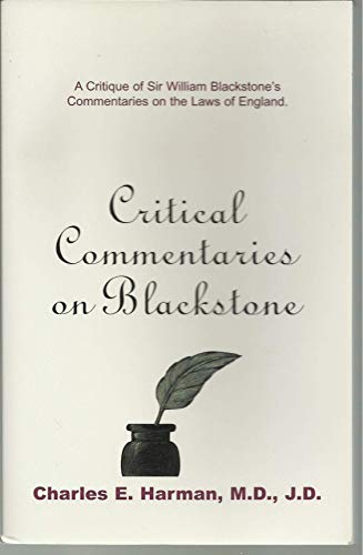 Stock image for Critical Commentaries on Blackstone: a critique of Sir William Blackstone's commentaries on the laws of England for sale by Gil's Book Loft