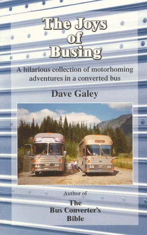 Stock image for The joys of busing: A hilarious collection of motorhoming adventures in a converted bus for sale by ThriftBooks-Atlanta