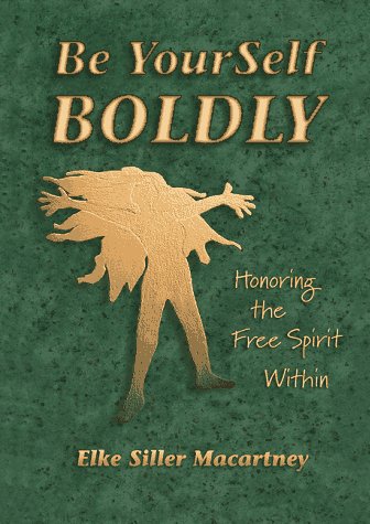 Stock image for Be YourSelf Boldly : Honoring the Free Spirit Within for sale by SecondSale