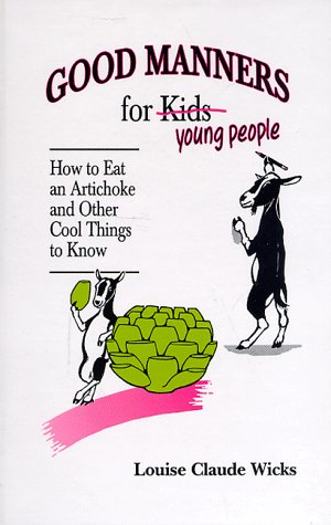 Stock image for Good Manners for Young People (Kids): How to Eat an Artichoke and Other Cool Things to Know (Signed) for sale by The BiblioFile