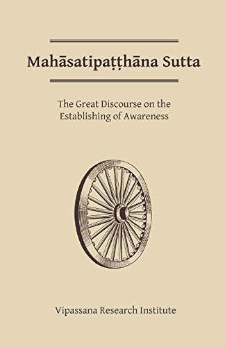 Mahasatipatthana Sutta: The Great Discourse on the Establishing of Awareness (9780964948402) by Buddha, Gotama