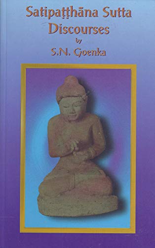 Satipatthana Sutta Discourses (9780964948426) by S.N. Goenka