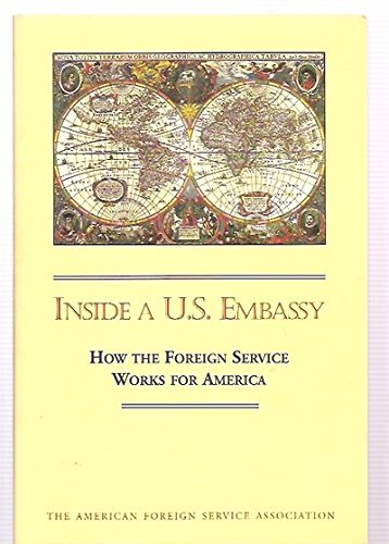 Stock image for Inside a U.S. embassy: How the Foreign Service works for America for sale by Wonder Book