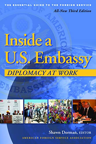Stock image for Inside a U.S. Embassy: Diplomacy at Work, All-New Third Edition of the Essential Guide to the Foreign Service for sale by ZBK Books