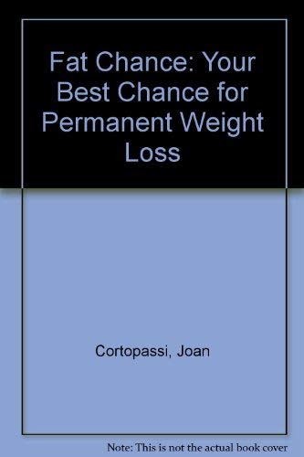 Beispielbild fr Fat Chance : Your Best Chance for Permanent Weight Loss zum Verkauf von Better World Books