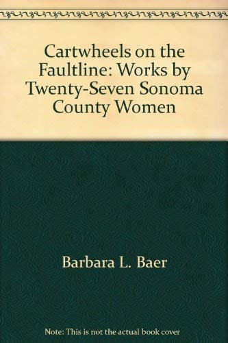 Beispielbild fr Cartwheels on the Faultline: Works By Twenty-Seven Sonoma County Women zum Verkauf von beat book shop