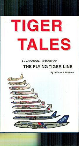 Tiger Tales - An Anecdotal History of the Flying Tiger Line