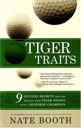 Stock image for Tiger Traits : 9 Success Secrets You Can Discover from Tiger Woods to Be a Business Champion for sale by Better World Books: West