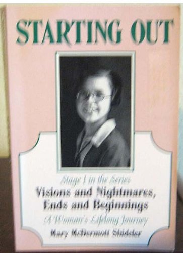 Starting Out: Stage I in the Series Visions and Nightmares, Ends and Beginnings (A Woman's Lifelo...