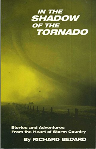 Stock image for In the Shadow of the Tornado: Stories and Adventures from the Heart of Storm Country for sale by Wonder Book