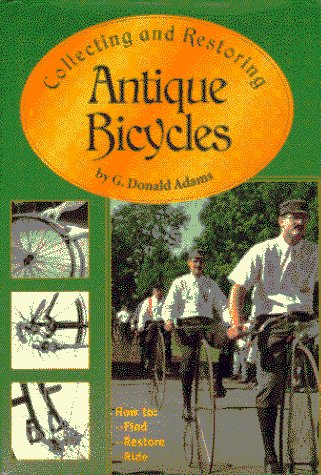 Stock image for Collecting and Restoring Antique Bicycles for sale by Better World Books: West