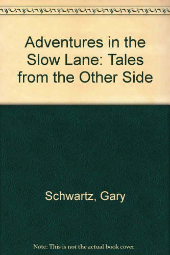 Stock image for Adventures in the Slow Lane: Tales from the Other Side for sale by ThriftBooks-Dallas