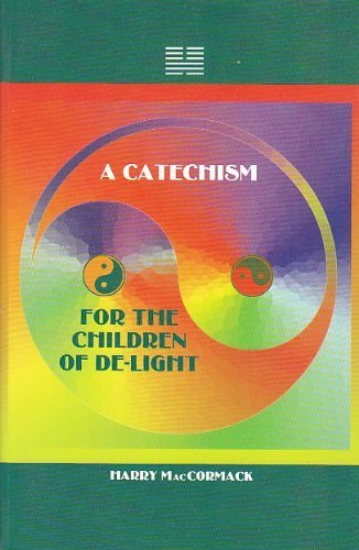 A Catechism for the Children of De-Light (9780964957329) by MacCormack, Harry