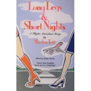 Long Legs & Short Nights: A Flight Attendant Story - Tritt, Marilyn