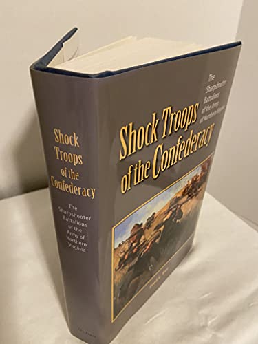 Beispielbild fr Shock Troops of the Confederacy: The Sharpshooter Battalions of the Army of Northern Virginia Fred L. Ray zum Verkauf von Aragon Books Canada