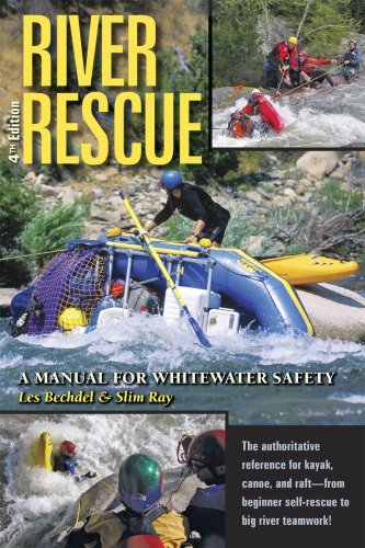 9780964958562: River Rescue: A Manual for Whitewater Safety, 4th Ed. 4th edition by Les Bechdel, Slim Ray (2009) Paperback