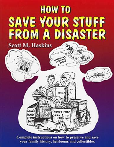 Stock image for How To Save Your Stuff From A Disaster: Complete Instructions on How To Preserve and Save Your Family History, Heirlooms and Collectibles for sale by Jenson Books Inc