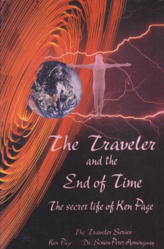 Stock image for The Traveler and the End of Time: The Secret Life of Ken Page (The Traveler Series) for sale by Decluttr