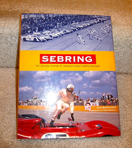 9780964972216: Sebring: The Official History of America's Great Sports Car Race
