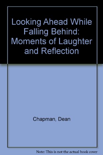 Beispielbild fr Looking Ahead While Falling Behind: Moments of Laughter and Reflection zum Verkauf von Books From California