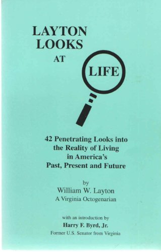 Imagen de archivo de Layton Looks at Life : Timely Essays on the Past, Present and Future by a Virginia Octogenarian a la venta por Better World Books