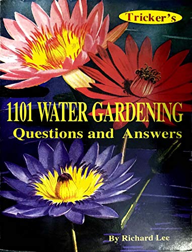 1101 Water Gardening Questions and Answers - Richard Lee, Richard Lee