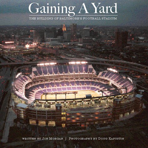 Stock image for Gaining a Yard: The Building of Baltimore's Football Stadium for sale by ThriftBooks-Atlanta