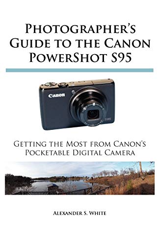 Stock image for Photographers Guide to the Canon PowerShot S95: Getting the Most from Canons Pocketable Digital Camera for sale by Goodwill of Colorado