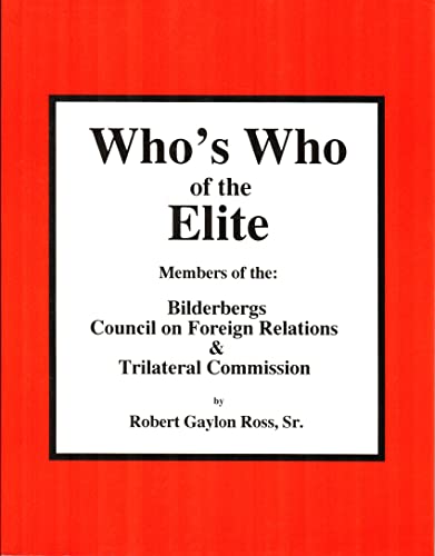Stock image for Who's Who of the Elite : Members of the Bilderbergs, Council on Foreign Relations, Trilateral Commission for sale by Front Cover Books