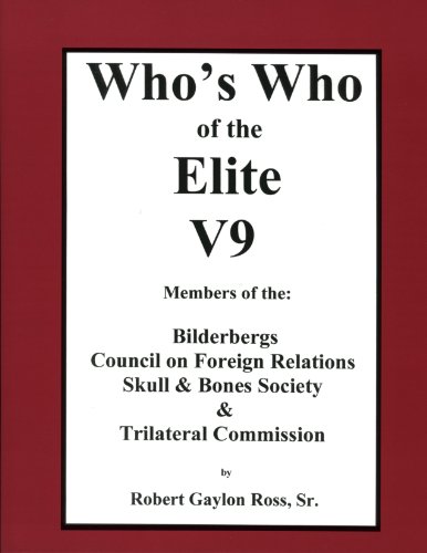 9780964988842: Who's Who of the Elite V9: Members of the: Bilderbergs, Council on Foreign Relations, Skull & Bones Society & Trilateral Commission