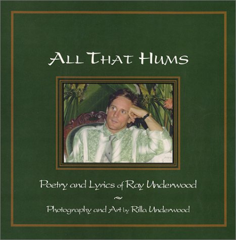 9780964989801: All That Hums : Poetry and Lyrics of Ray Underwood