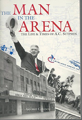 Stock image for The Man in the Arena: The Life & Times of A.C. Sutphin for sale by ThriftBooks-Dallas