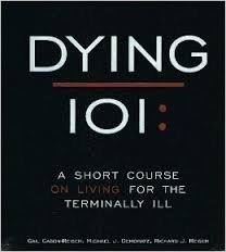 Dying 101: A Short Course on Living for the Terminally Ill