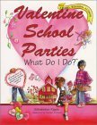 Beispielbild fr Valentine School Parties . . . What Do I Do? (What Do I Do? series) zum Verkauf von Wonder Book