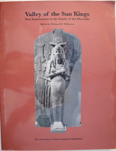 9780964995802: Valley of the Sun Kings: New Explorations in the Tombs of the Pharaohs