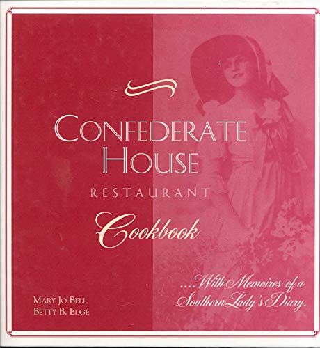 Imagen de archivo de Confederate House Restaurant Cookbook . With Memoires of a Southern Lady's Diary a la venta por Half Price Books Inc.