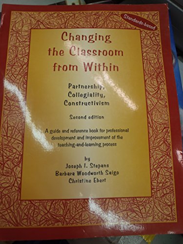 9780964996724: Changing the Classroom from Within: Partnership Collegiality Constructivism