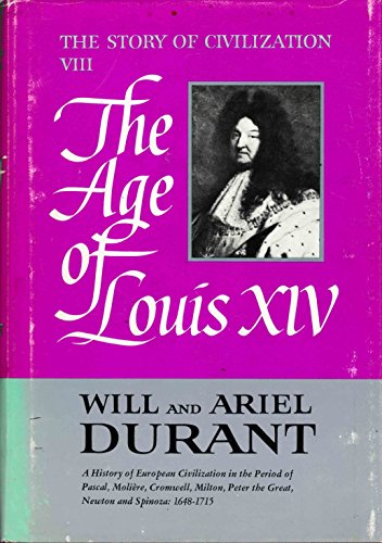 Stock image for The Story of Civilization: Part VIII: The Age of Louis XIV: A history of European Civilization in the period of Pascal, Moliere, Cromwell, Milton, Peter the Great, Newton, and Spinoza: 1648-1715 for sale by ThriftBooks-Atlanta