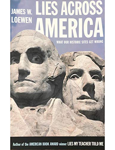 Beispielbild fr Lies Across America: What Our Historic Sites Get Wrong zum Verkauf von Better World Books