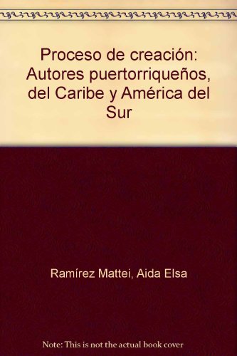 Stock image for Proceso de creacio?n: Autores puertorriquen~os, del Caribe y Ame?rica del Sur (Spanish Edition) for sale by Wonder Book