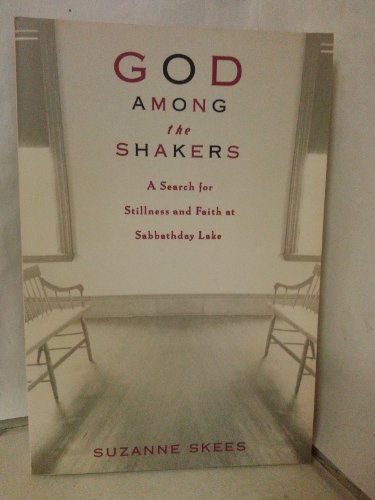 Stock image for God Among the Shakers: A Search for Stillness and Faith at Sabbathday Lake for sale by Wonder Book