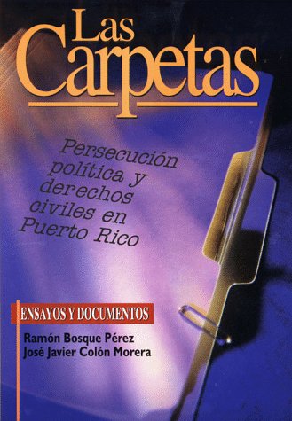 Beispielbild fr Las carpetas: persecucion politica y derechos civiles en Puerto Rico (Spanish Edition) zum Verkauf von Reliant Bookstore