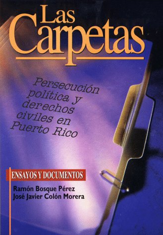 Imagen de archivo de Las carpetas: persecucion politica y derechos civiles en Puerto Rico (Spanish Edition) a la venta por Reliant Bookstore