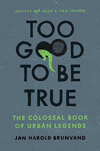 Stock image for Too Good To Be True - The Colossal Book Of Urban Legends. for sale by R Bookmark