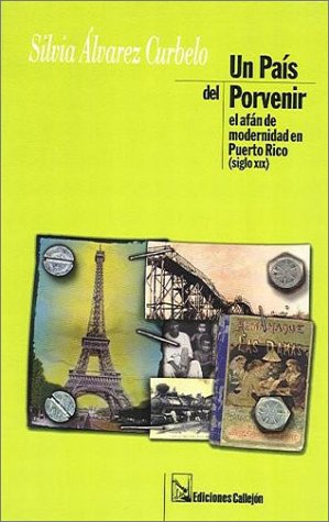 Imagen de archivo de Un pas del porvenir: el afn de modernidad en Puerto. Rico (siglo XIX). a la venta por Iberoamericana, Librera