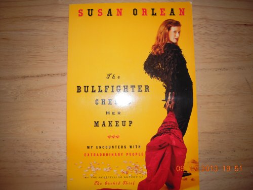 9780965011549: The Bullfighter Checks Her Makeup - My Encounters With Extraordinary People b...